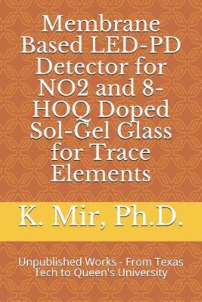 Cover for Kalam Mir · Membrane Based Led-Pd Detector for No2 and 8-Hoq Doped Sol-Gel Glass for Trace Elements (Paperback Book) (2018)