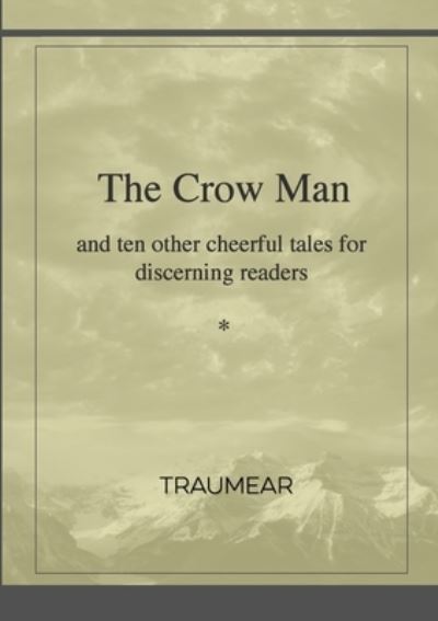 Cover for Traumear · The Crow Man - and ten other cheerful tales for discerning readers (Paperback Book) (2021)