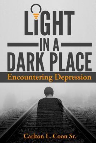 Cover for Carlton L Coon Sr · Light in a Dark Place - Encountering Depression (Paperback Book) (2019)