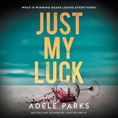 Cover for Adele Parks · Just My Luck (CD) (2021)