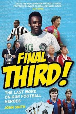 Cover for John Smith · Final Third!: The Last Word on Our Football Heroes - Booked! The Gospel According to our Football Heroes (Gebundenes Buch) (2022)