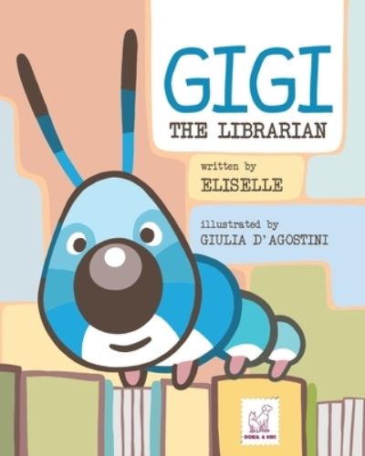 Gigi - Elisa Eliselle - Books - Dora & Kiki Ltd - 9781802990003 - June 11, 2021