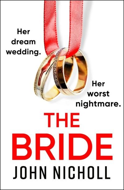 Cover for John Nicholl · The Bride: A completely addictive, gripping psychological thriller from John Nicholl (Hardcover Book) (2023)