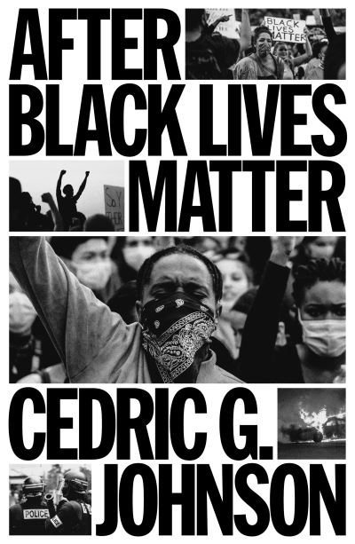 Cover for Cedric G. Johnson · After Black Lives Matter: Policing and Anti-Capitalist Struggle (Paperback Book) (2024)