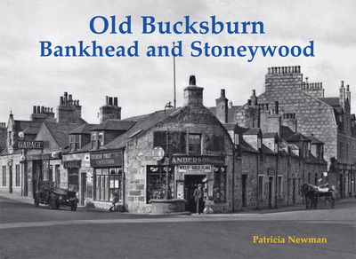 Cover for Patricia Newman · Old Bucksburn, Bankhead and Stoneywood (Paperback Book) (2018)