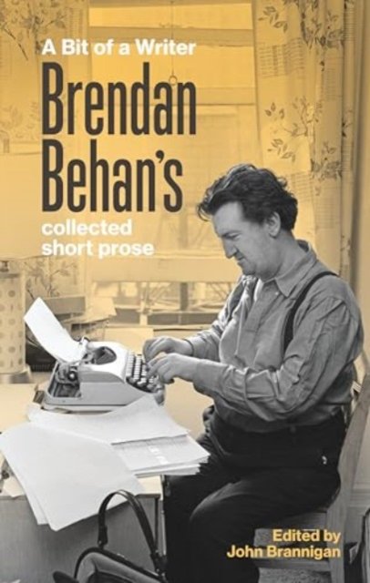 Cover for Brendan Behan · A Bit of a Writer: Brendan Behan's Collected Short Prose (Taschenbuch) (2024)
