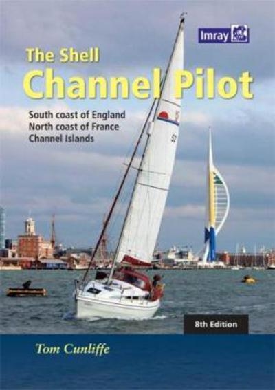 Cover for Tom Cunliffe · The Shell Channel Pilot: South coast of England, the North coast of France and the Channel Islands (Hardcover Book) [8 Revised edition] (2021)