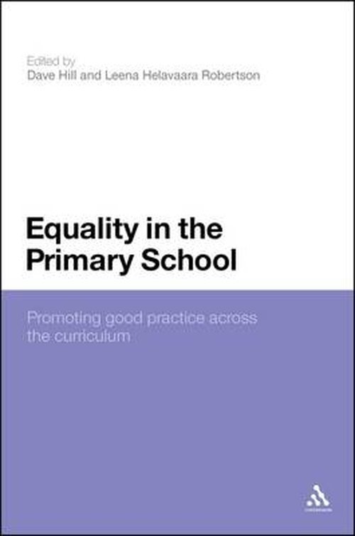 Equality in the Primary School: Promoting Good Practice Across the Curriculum - Dave Hill - Kirjat - Bloomsbury Publishing PLC - 9781847061003 - torstai 22. lokakuuta 2009