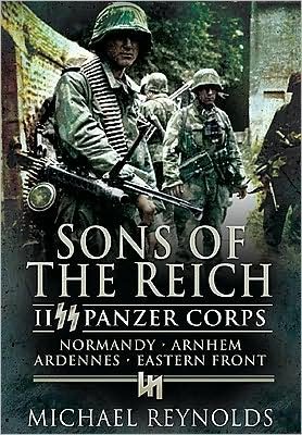 Cover for Michael Reynolds · Sons of the Reich: Ii Panzer Corps, Normandy, Arnhem, Ardennes, Eastern Front (Paperback Book) (2013)