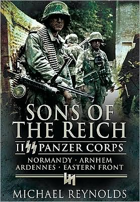 Cover for Michael Reynolds · Sons of the Reich: Ii Panzer Corps, Normandy, Arnhem, Ardennes, Eastern Front (Paperback Bog) (2013)