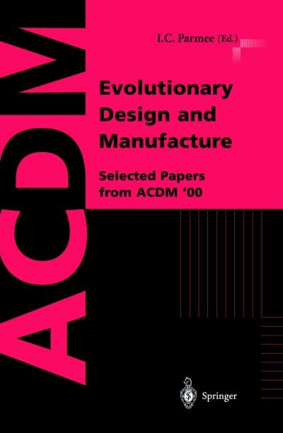 Cover for I C Parmee · Evolutionary Design and Manufacture: Selected Papers from ACDM '00 (Paperback Book) [Softcover reprint of the original 1st ed. 2000 edition] (2000)