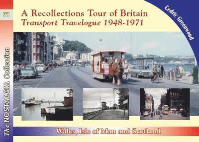 Cover for Cedric Greenwood · A Recollections Tour of Britain: Wales the Isle of Man and Scotland Transport Travelogue 1948 - 1971 - Recollections (Paperback Book) (2018)