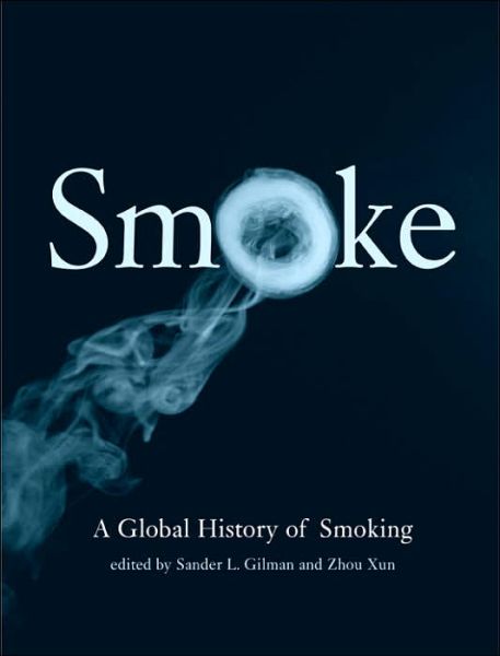 Cover for Sander L Gilman · Smoke: a Global History of Smoking (Hardcover Book) (2004)