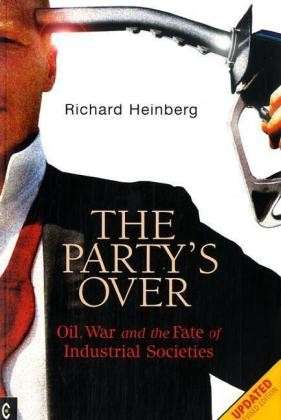 Party's Over: Oil, War and the Fate of Industrial Societies - Richard Heinberg - Książki - Clairview Books - 9781905570003 - 7 listopada 2005