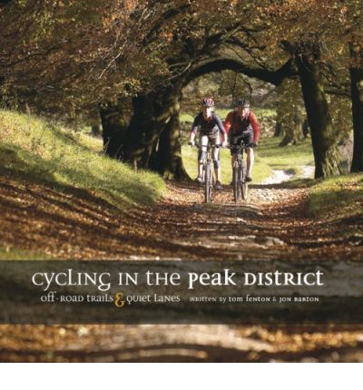 Cover for Tom Fenton · Cycling in the Peak District: Off-road trails and quiet lanes (Paperback Book) [Reprinted with updates in November 2017. edition] (2007)