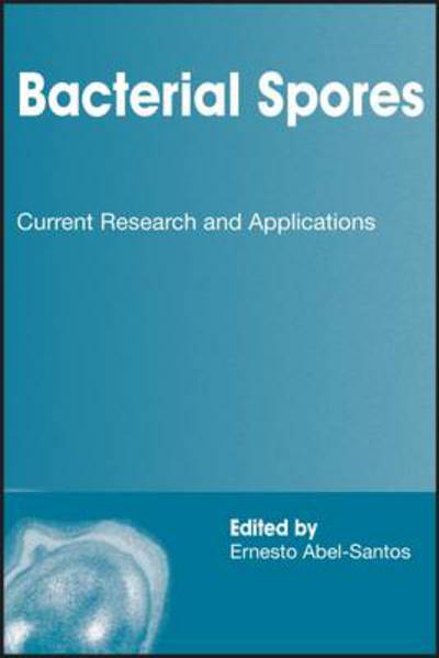 Cover for Ernesto Abel-Santos · Bacterial Spores: Current Research and Applications (Hardcover Book) (2012)