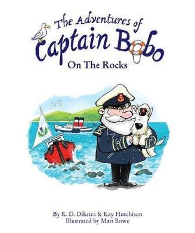 Cover for R. D. Dikstra · The Adventures of Captain Bobo : On the Rocks - The Adventures of Captain Bobo (Paperback Book) (2018)