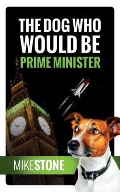 Cover for Mike Stone · The Dog Who Would Be Prime Minister (The Dog Prime Minister Series Book 1) (Taschenbuch) (2018)