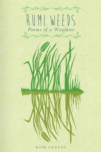 Cover for Geaves, Ron (University of Chester UK) · Rumi Weeds: Poems of a wayfarer (Pocketbok) (2017)