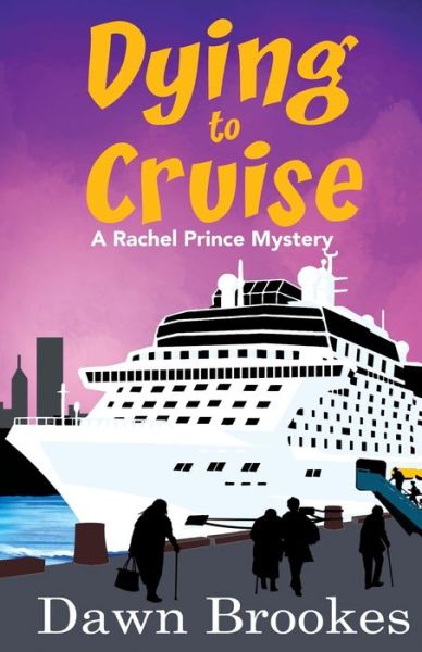 Cover for Dawn Brookes · Dying to Cruise - A Rachel Prince Mystery (Pocketbok) (2019)