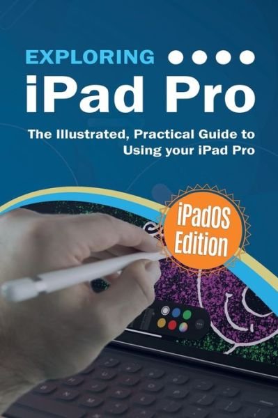 Cover for Kevin Wilson · Exploring iPad Pro: iPadOS Edition: The Illustrated, Practical Guide to Using iPad Pro - Exploring Tech (Pocketbok) (2019)