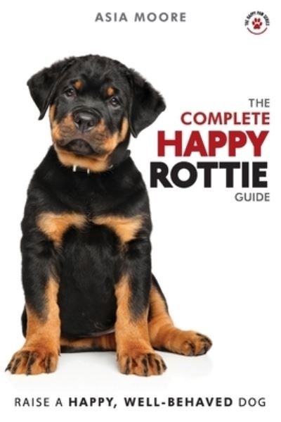 Cover for Asia Moore · The Complete Happy Rottie Guide (Pocketbok) (2020)