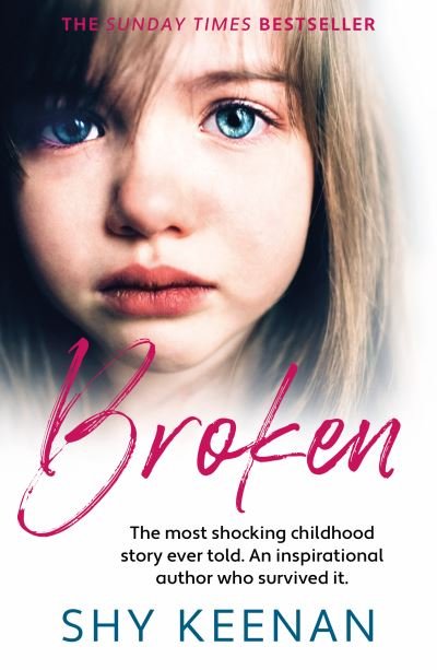 Cover for Shy Keenan · Broken: The most shocking childhood story ever told. An inspirational author who survived it (Paperback Book) (2022)