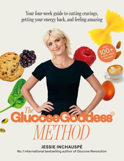 Cover for Jessie Inchauspe · The Glucose Goddess Method: Your four-week guide to cutting cravings, getting your energy back, and feeling amazing. With 100+ super easy recipes (Pocketbok) (2023)