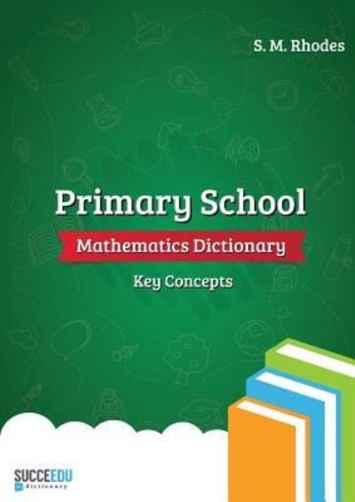 Cover for Steven Rhodes · Primary School Mathematics Dictionary (Paperback Book) (2019)