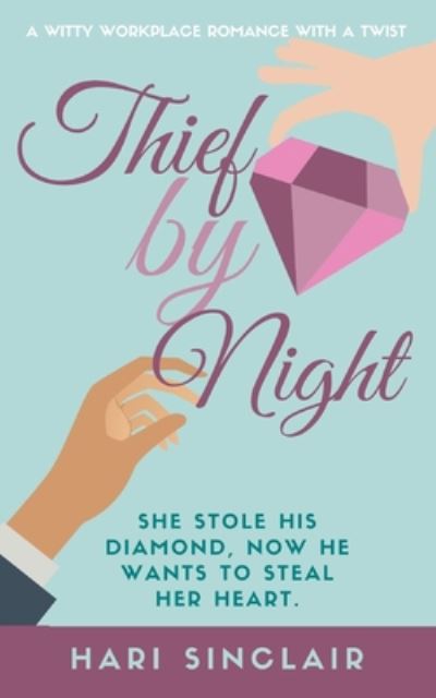 Cover for Hari Sinclair · Thief By Night : A Witty Workplace Romance With A Twist (Paperback Book) (2020)