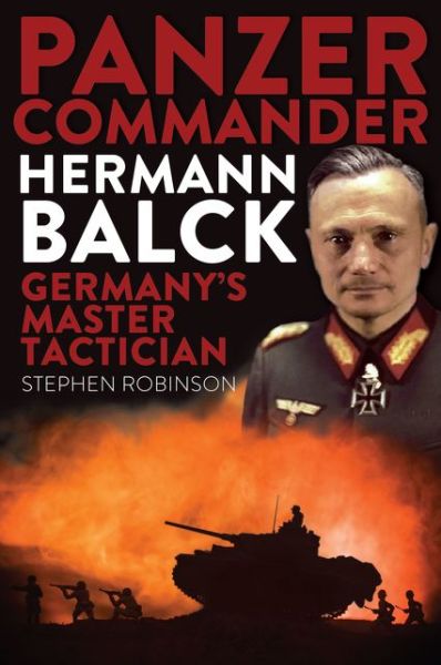 Cover for Stephen Robinson · Panzer Commander Hermann Balck: Germany's Master Tactician (Hardcover Book) (2019)