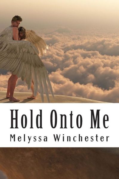 Cover for Melyssa Winchester · Hold Onto Me (Before the Light) (Volume 1) (Paperback Book) (2014)