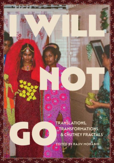 I Will Not Go - Rajiv Mohabir - Books - Muae Publishing, Incorporated - 9781935717003 - October 8, 2024