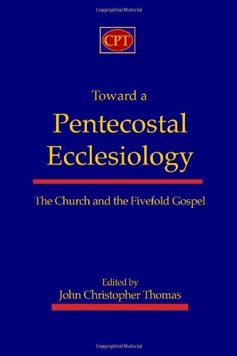 Cover for John Christopher Thomas · Toward a Pentecostal Ecclesiology: the Church and the Fivefold Gospel (Paperback Book) (2010)