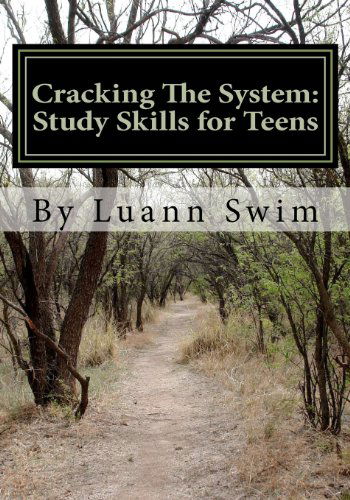 Cover for Luann Swim · Cracking the System: a Study Skills Guide for Teens (Volume 1) (Paperback Book) (2012)