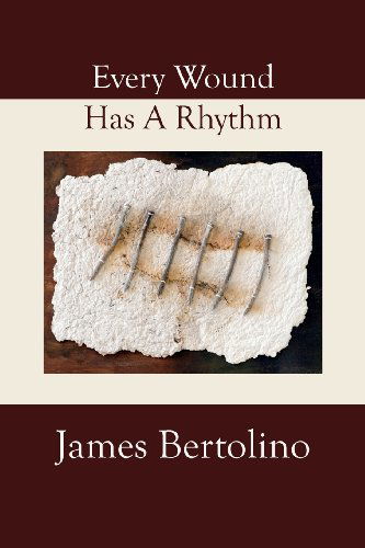 Cover for James Bertolino · Every Wound Has a Rhythm (Paperback Book) (2012)