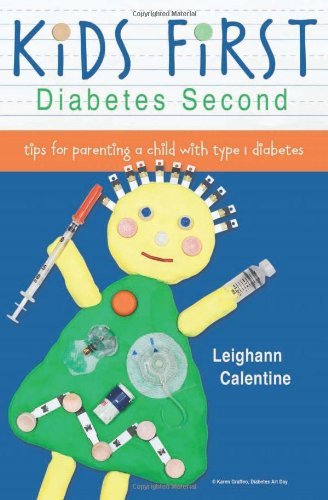 Cover for Leighann Calentine · KiDS FiRST Diabetes Second: tips for parenting a child with type 1 diabetes (Paperback Book) (2012)