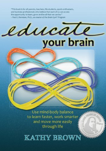 Educate Your Brain - Kathy Brown - Bøger - Balance Point Publishing LLC - 9781938550003 - 17. juli 2012