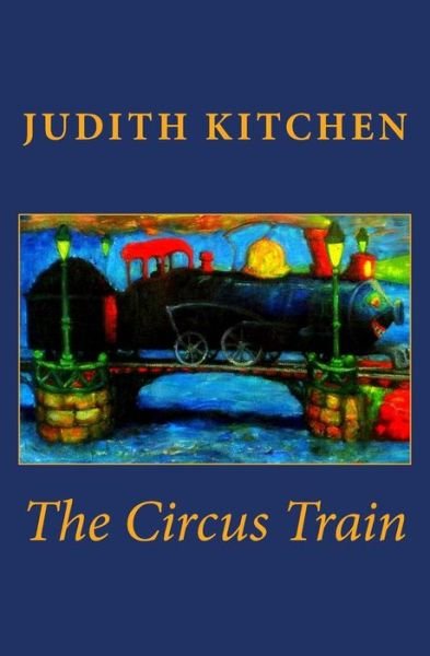 Cover for Judith Kitchen · The Circus Train (Ovenbird Books) (Volume 1) (Paperback Bog) (2014)