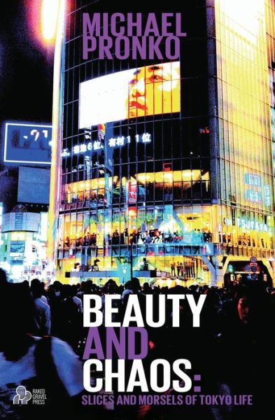 Cover for Michael Pronko · Beauty and Chaos - Tokyo Moments (Book) (2014)