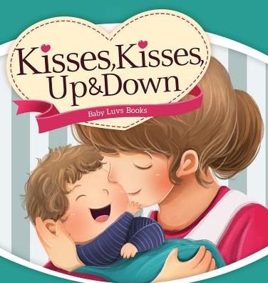 Cover for Baby Luvs Books · Kisses, Kisses Up and Down (Hardcover Book) (2015)