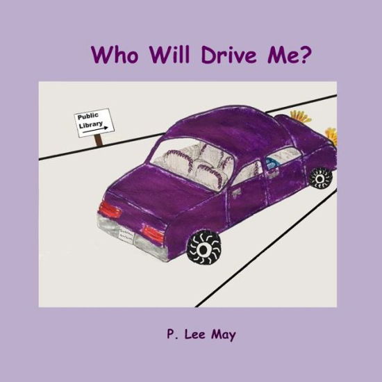 Cover for P Lee May · Who Will Drive Me? (Paperback Book) (2020)