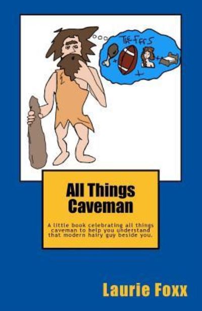 Cover for Laurie Foxx · All Things Caveman (Paperback Book) (2015)