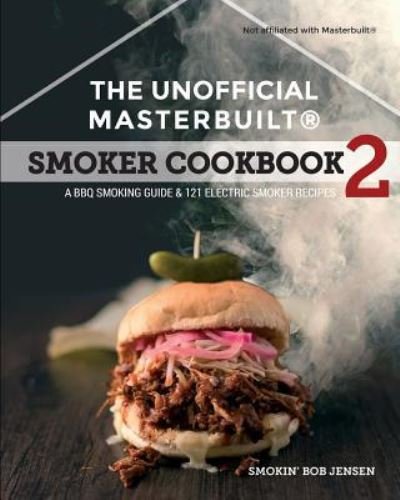 Cover for Smokin' Bob Jensen · The Unofficial Masterbuilt (R) Smoker Cookbook 2 (Taschenbuch) (2016)