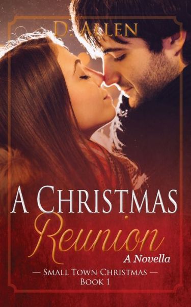 Cover for D Allen · A Christmas Reunion - Small Town Christmas (Paperback Book) (2019)