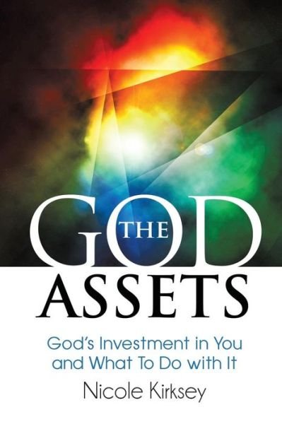 Cover for Nicole Kirksey · The God Assetts: God's Investment in You and What to Do with It (Pocketbok) (2017)