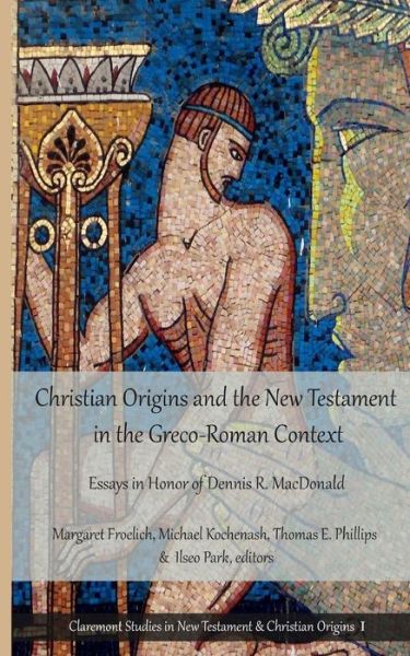 Christian origins and the New Testament in the Greco-Roman context - Thomas E. Phillips - Books - Claremont Press - 9781946230003 - October 11, 2016