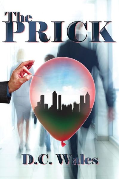 The Prick - D C Wales - Books - Penmore Press LLC - 9781946409003 - April 14, 2017