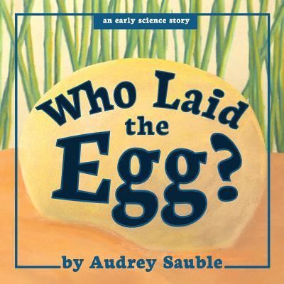 Cover for Audrey Sauble · Who Laid the Egg? (Book) (2017)