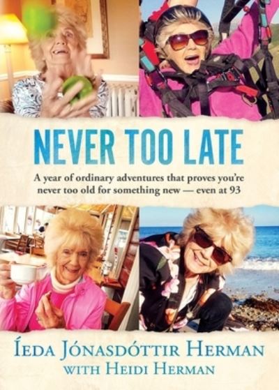 Never Too Late - Ieda Jonasdottir Herman - Books - Hekla Publishing LLC - 9781947233003 - July 22, 2020